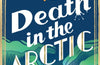 Death in the Arctic by Tom Hindle (SIGNED)