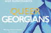Queer Georgians: A hidden history of lovers, lawbreakers and homemakers by Anthony Delaney