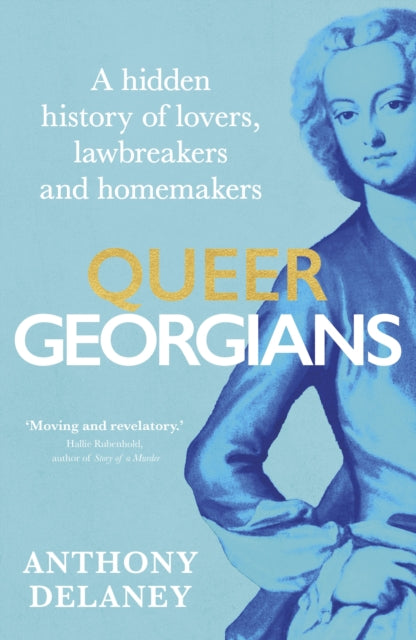 Queer Georgians: A hidden history of lovers, lawbreakers and homemakers by Anthony Delaney