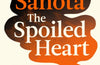 The Spoiled Heart by Sunjeev Sahota (PRE-ORDER)