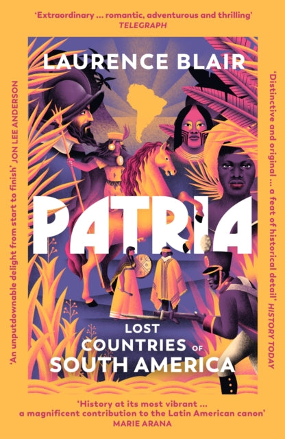 Patria: Lost Countries of South America by Laurence Blair (PRE-ORDER)