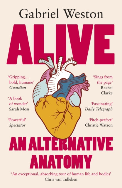 Alive: An Alternative Anatomy by Gabriel Weston