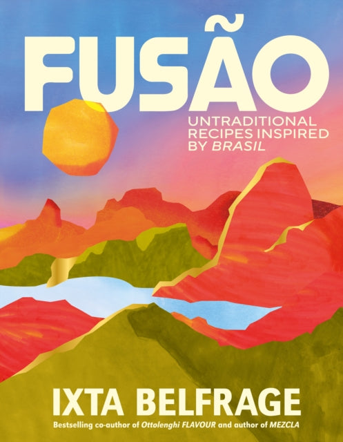 FUSAO : Untraditional recipes inspired by Brasil by Ixta Belfrage (PRE-ORDER)