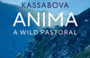Anima: A Wild Pastoral by Kapka Kassabova