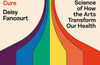 Art Cure: The science of how the arts transform our health by Daisy Fancourt