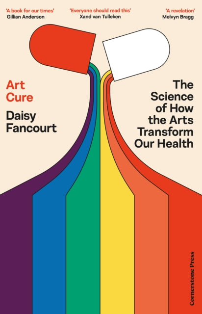Art Cure: The science of how the arts transform our health by Daisy Fancourt