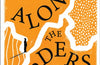 Along the Borders: In search of what divides and unites us by Richard Collett