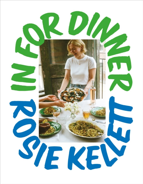 In for Dinner: 101 delicious & affordable recipes to batch cook, share and enjoy (SIGNED, PRE-ORDER)