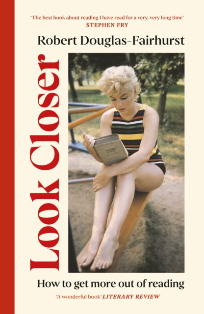 Look Closer: How to Get More Out of Reading by Robert Douglas-Fairhurst