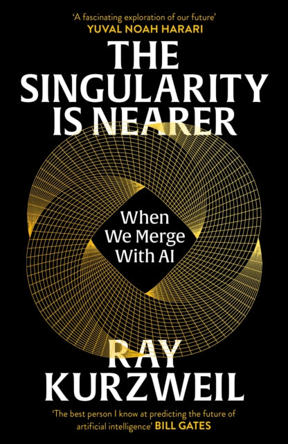 The Singularity is Nearer: When We Merge with AI by Ray Kurzweil