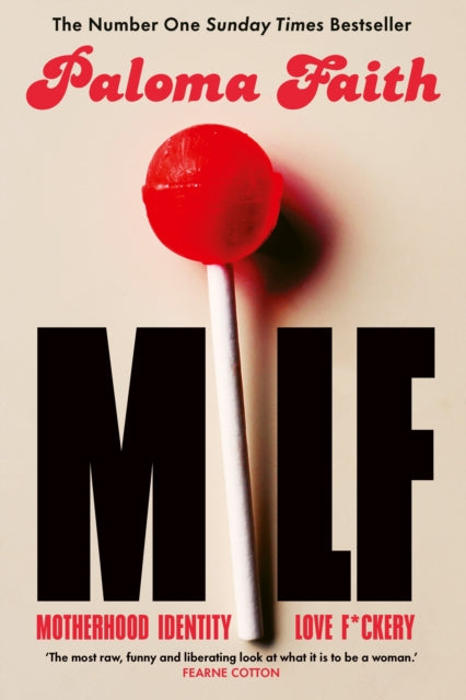 MILF: Motherhood, Identity, Love and F*ckery by Paloma Faith