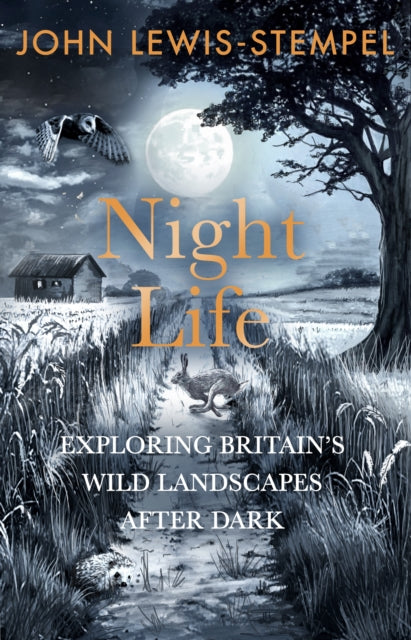 Night Life: Walking Britain’s wild landscapes after dark by John Lewis-Stempel (SIGNED, PRE-ORDER)