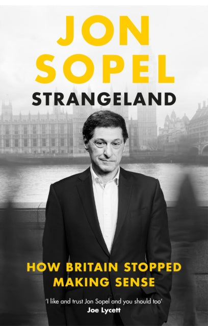 Strangeland: How Britain Stopped Making Sense by Jon Sope