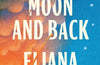 To the Moon and Back by Eliana Ramage