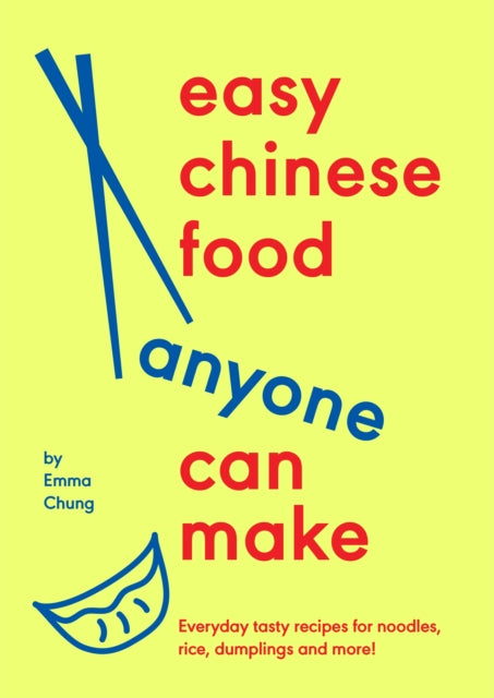 Easy Chinese Food Anyone Can Make by Emma Chung