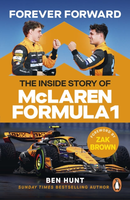 Forever Forward: The inside story of McLaren Formula 1 by Ben Hunt