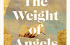 The Weight of Angels by John Boyne (SIGNED PRE-ORDER)
