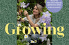 Growing: A year of living and nurturing with the seasons by Ramona Jones