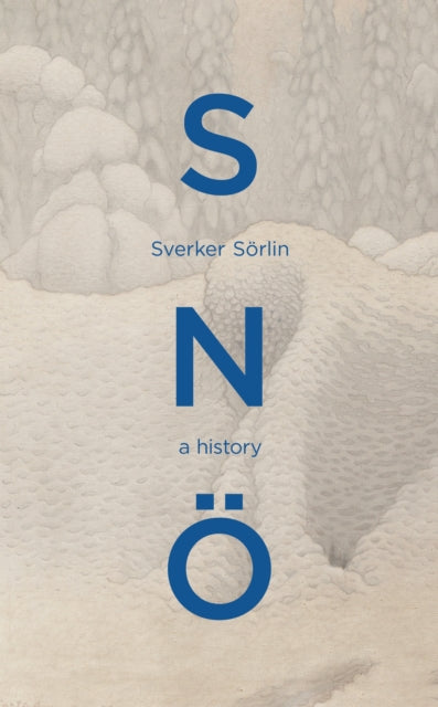 Sno: A History by Sverker Sorlin