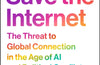 How to Save the Internet: The Threat to Global Connection in the Age of AI and Political Conflict by Nick Clegg