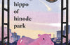 The Healing Hippo Of Hinode Park by Michiko Aoyama (PRE-ORDER)