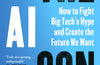 The AI Con: How to Fight Big Tech’s Hype and Create the Future We Want by Emily M. Bender & Alex Hanna