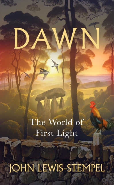 Dawn: The World of First Light by John Lewis-Stempel