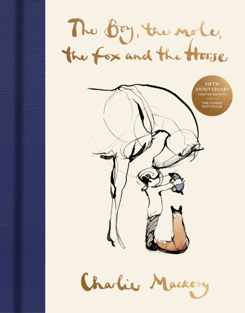 The Boy, The Mole, The Fox and The Horse: The Fifth Anniversary Limited Edition by Charlie Mackesy
