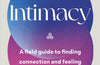 Intimacy: A field guide to finding connection and feeling your deep desires by Ita O'Brien