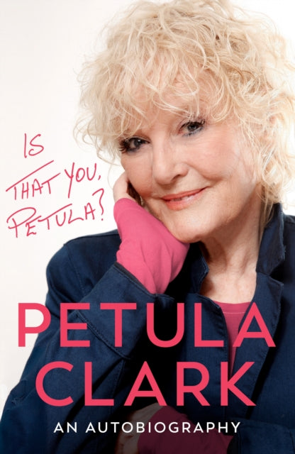 Is That You, Petula?: An Autobiography by Petula Clark (SIGNED)