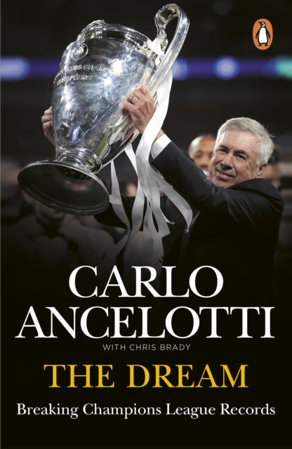 The Dream: Breaking Champions League Records by Carlo Ancelotti