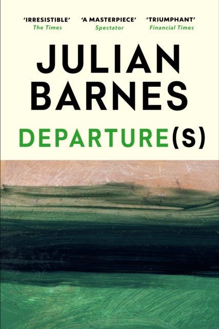 Departure(s) by Julian Barnes