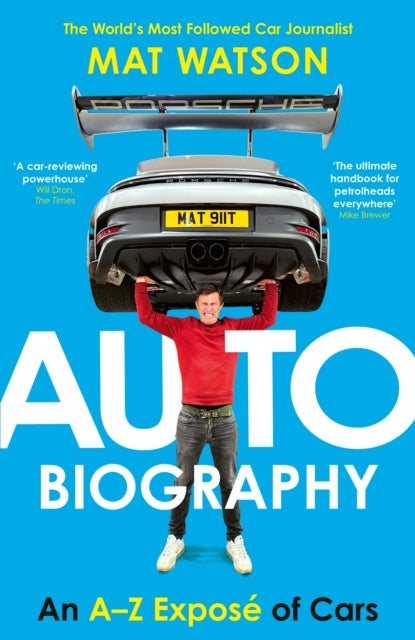 Auto Biography: An A-Z Expose of Cars by Mat Watson