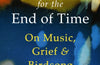 Quartet for the End of Time: On Music, Grief and Birdsong by Michael Symmons Roberts