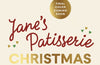 Jane’s Patisserie Christmas: Cosy Bakes & Festive Treats by Jane Dunn