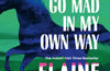 Let Me Go Mad in My Own Way by Elaine Feeney