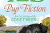 Pup Fiction: An epic journey with Gone Fishing by Ted the Dog