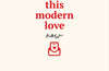 This Modern Love Now by Will Darbyshire
