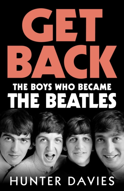 Get Back: The boys who became The Beatles by Hunter Davies (SIGNED PRE-ORDER)