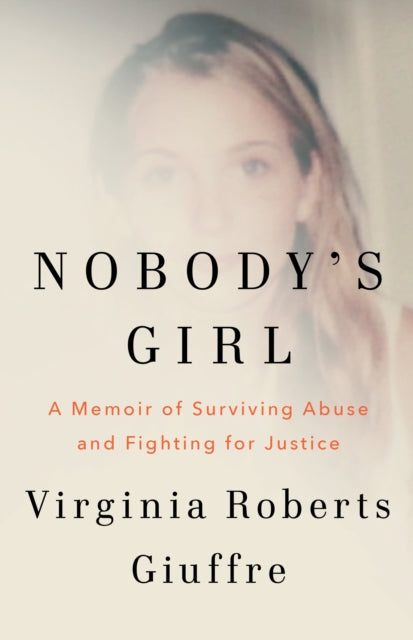 Nobody's Girl: A Memoir of Surviving Abuse and Fighting for Justice by Virginia Roberts Giuffre