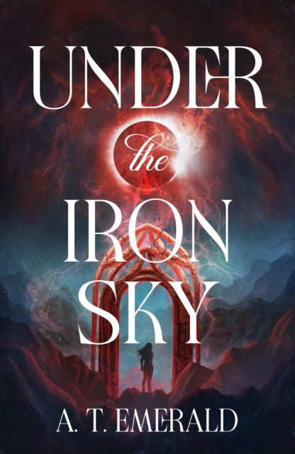 Under the Iron Sky by A.T. Emerald