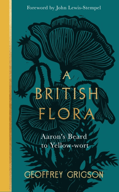 A British Flora: Aaron's Beard to Yellow-wort by Geoffrey Grigson