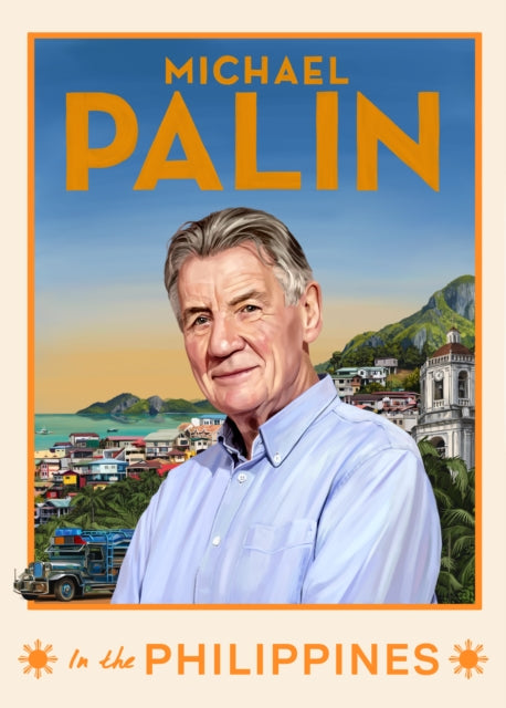 Michael Palin in the Philippines by Michael Palin (SIGNED PRE-ORDER)