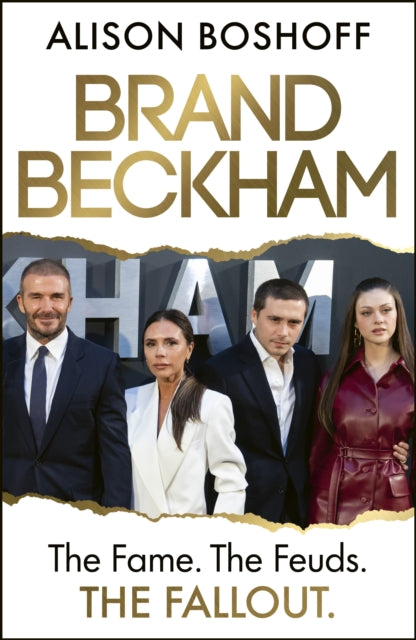 Brand Beckham: The Fame. The Feuds. The Fallout. by Alison Boshoff