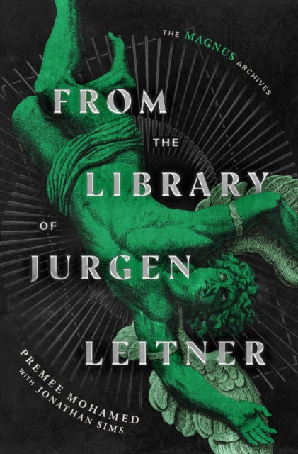 From the Library of Jurgen Leitner: (The Magnus Archives) by Premee Mohamed