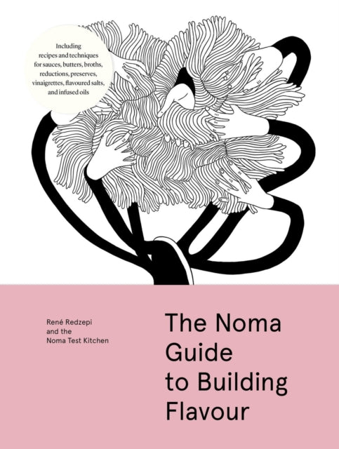 The Noma Guide to Building Flavour by Rene Redzepi