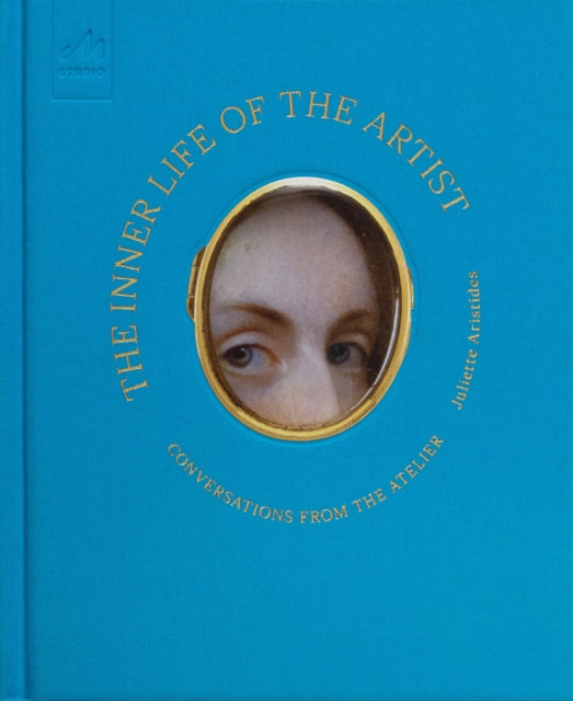 The Inner Life of the Artist: Conversations from the Atelier by Juliette Aristides