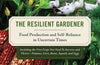 The Resilient Gardener: Food Production and Self-Reliance in Uncertain Times by Carol Deppe