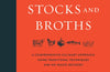 Mastering Stocks and Broths: A Comprehensive Culinary Approach Using Traditional Techniques and No-Waste Methods by Rachael Mamane