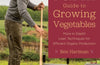 The Lean Farm Guide to Growing Vegetables: More In-Depth Lean Techniques for Efficient Organic Production by Ben Hartman